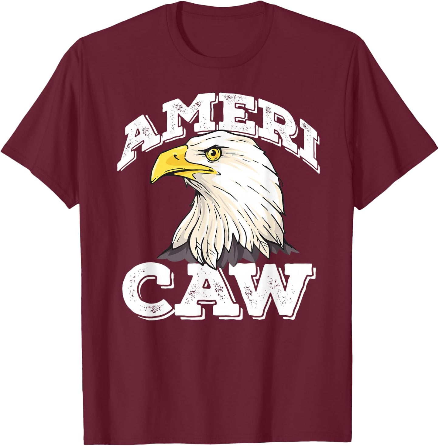AMERI-CAW Funny Bald Eagle Meme 4th of July USA CAW! T-Shirt - T-Shirt | Maroon