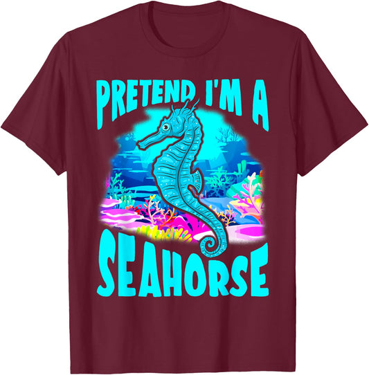 Halloween Seahorse Funny Gift- Pretend I'm a Seahorse T-Shirt - T-Shirt | Maroon
