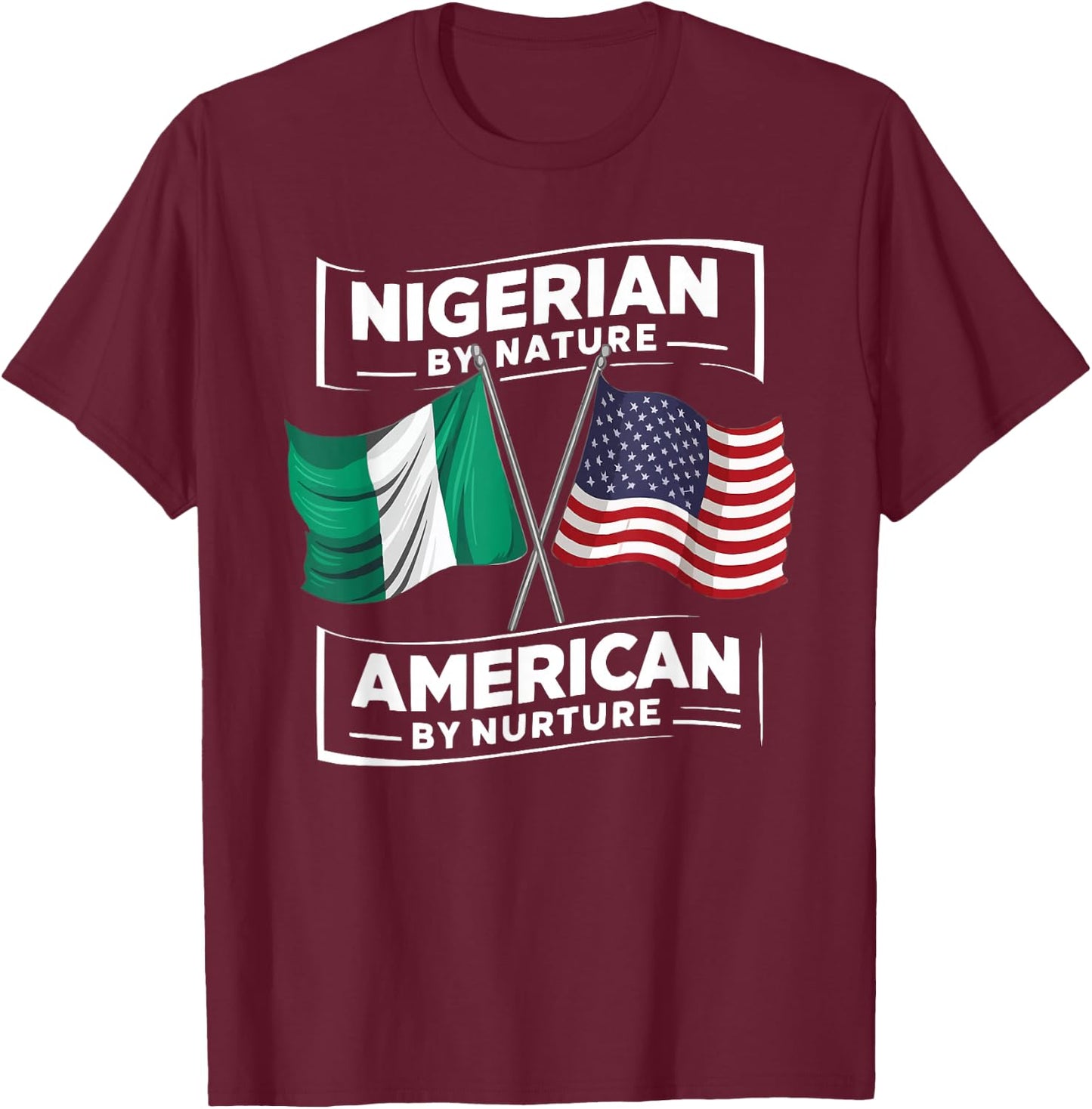 Half Nigerian Half American USA Flag Nigeria America T-Shirt - T-Shirt | Maroon