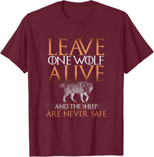 Leave One Wolf Alive and the Sheep are Never Safe T Shirt T-Shirt - T-Shirt | Maroon