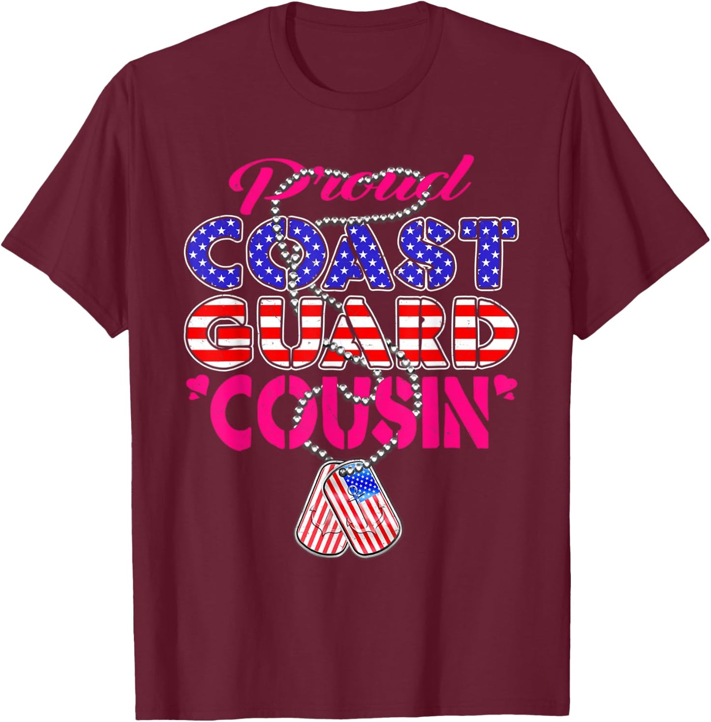 Proud US Coast Guard Cousin US Flag Dog Tag Military Family Women Kids T-Shirt - T-Shirt | Maroon
