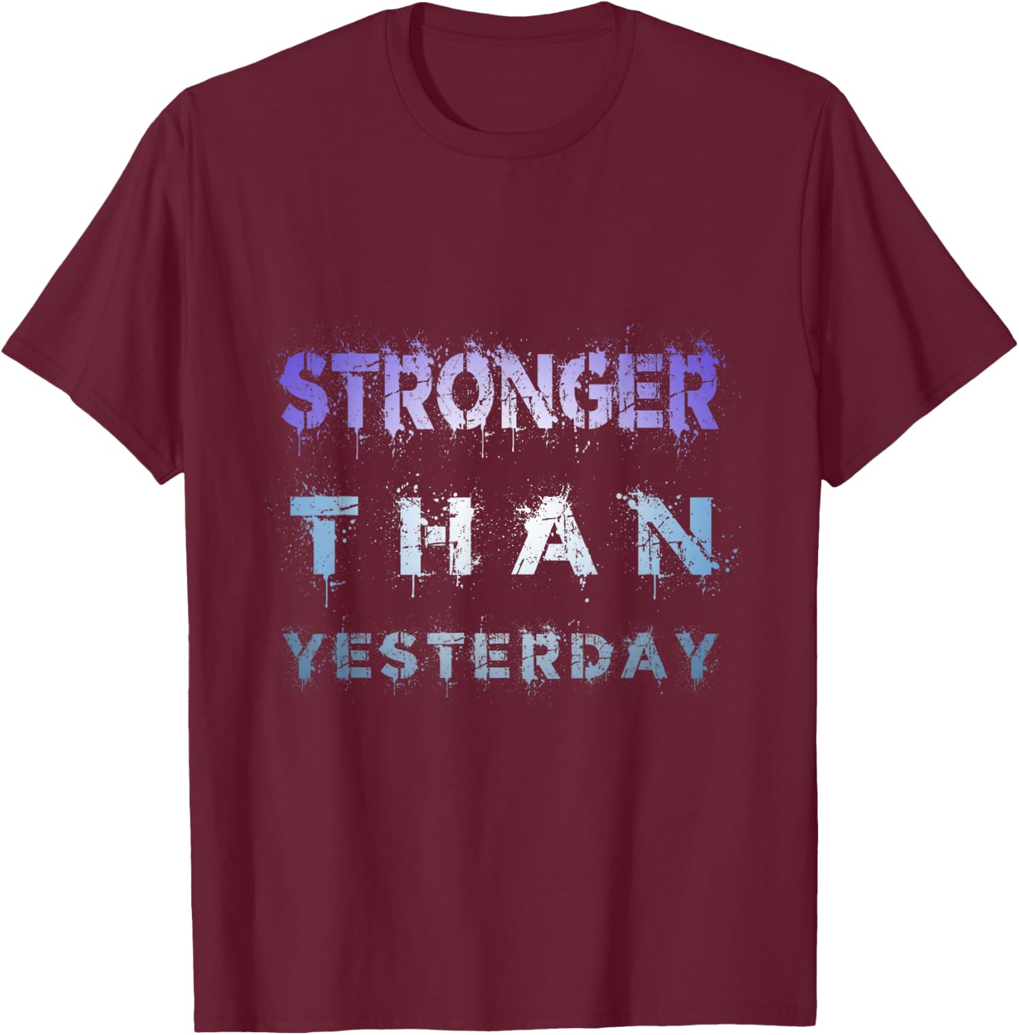 STRONGER THAN YESTERDAY FITNESS motivation t shirt T-Shirt - T-Shirt | Maroon