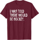 I Was Told There Would Be Hockey T-Shirt - T-Shirt | Maroon
