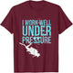 I Work Well Under Pressure - Scuba Diving Gift T-Shirt - T-Shirt | Maroon