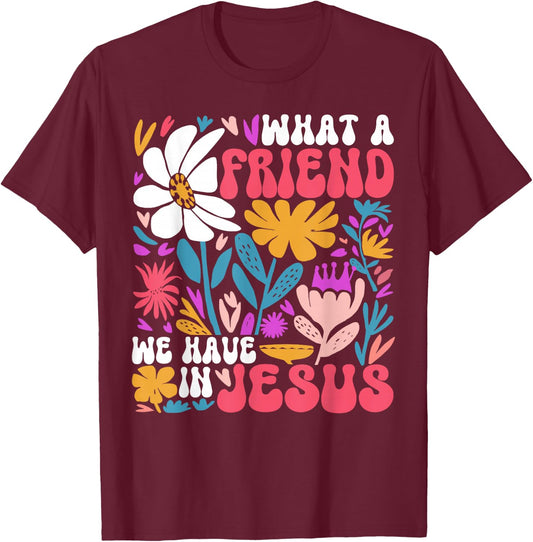 Christian Jesus God Religious What A Friend We Have In Jesus T-Shirt - T-Shirt | Maroon