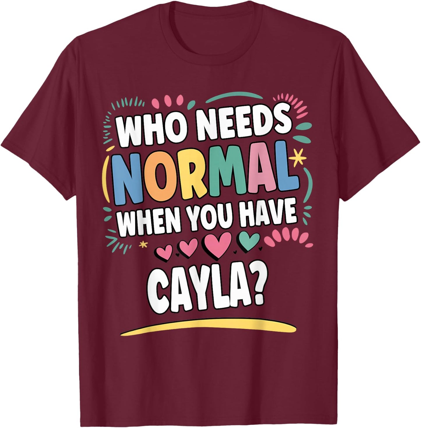 CAYLA Personalized Name Funny Cute Custom CAYLA Name T-Shirt - T-Shirt | Maroon