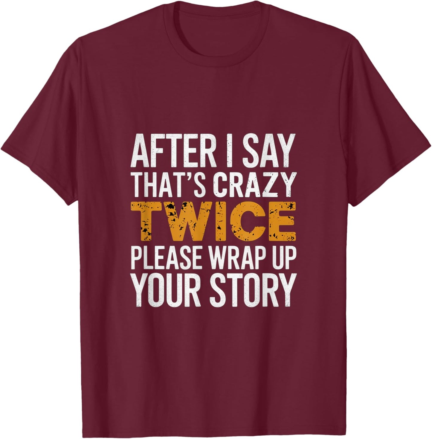 After Two 'That's Crazy' Wrap Up Story T-Shirt - T-Shirt | Maroon