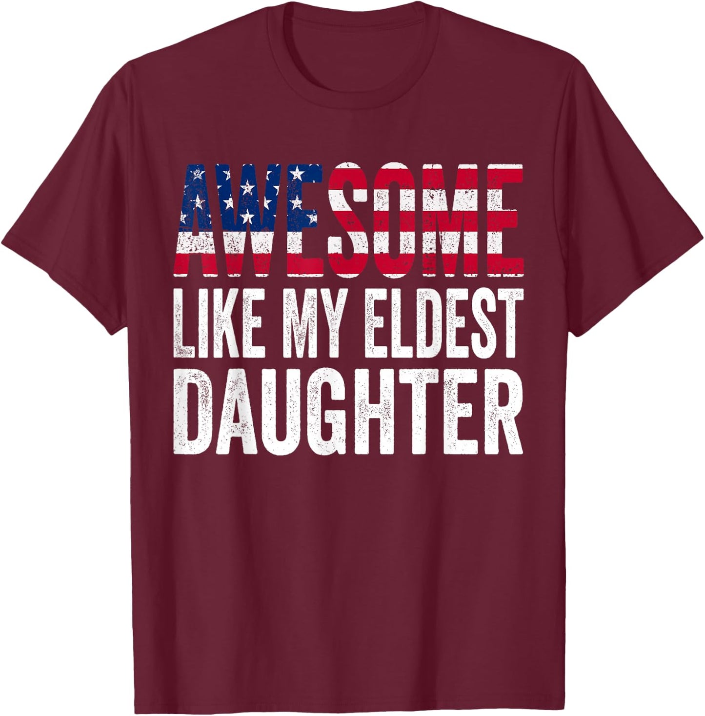 Awesome Like My Eldest Daughter Funny Fathers Mothers Day T-Shirt - T-Shirt | Maroon