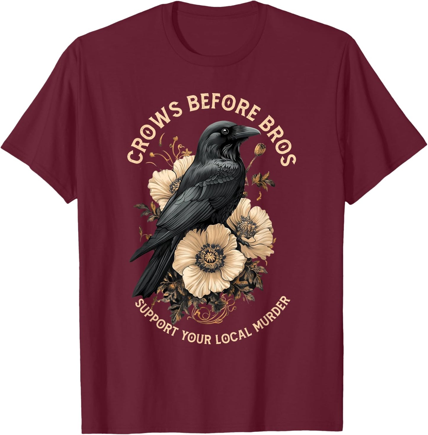 Crows Before Bros Support Your Local Murder Design Vintage T-Shirt - T-Shirt | Maroon