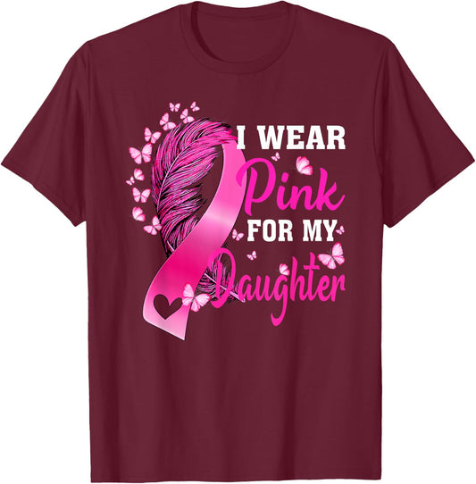 I Wear Pink For My Daughter Breast Cancer Awareness T-Shirt - T-Shirt | Maroon