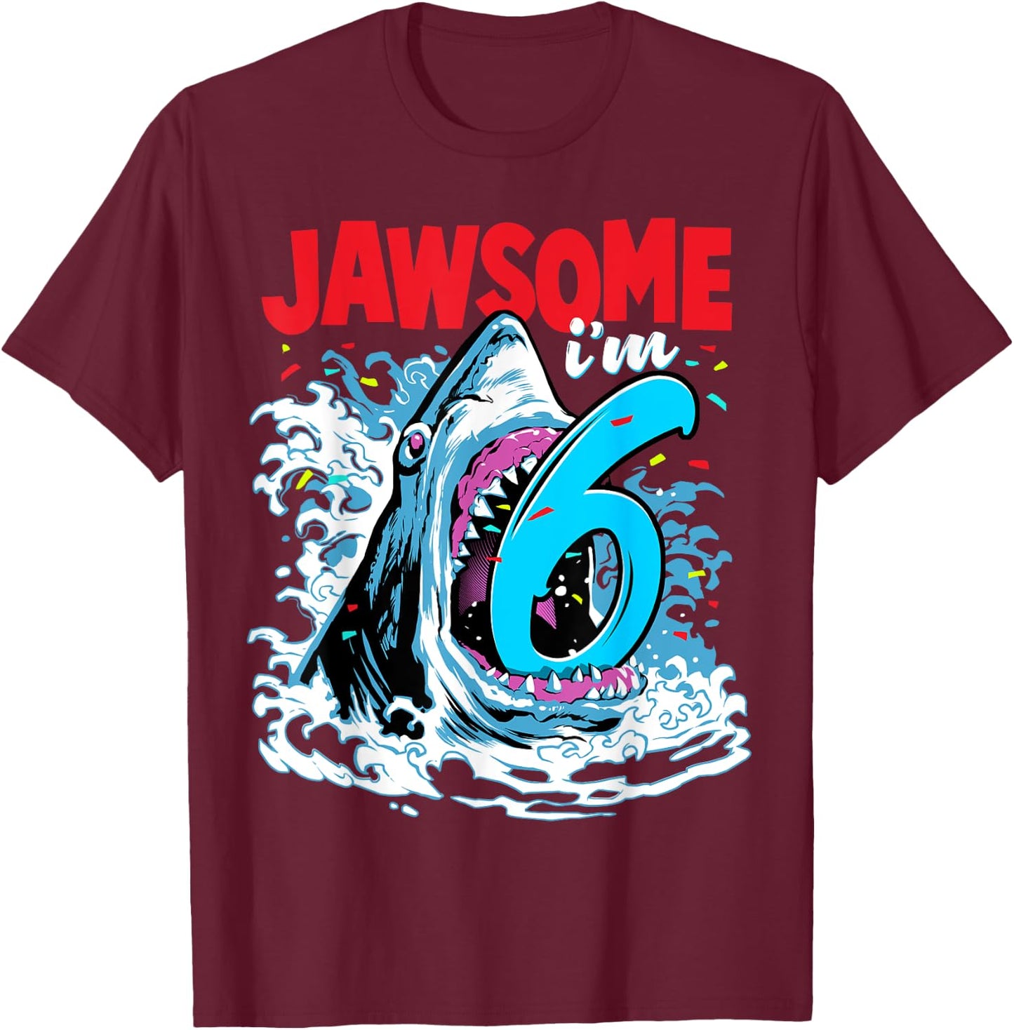 Kids 6th Birthday Shark 6 | Jawsome Six Year Old Bday Gift T-Shirt - T-Shirt | Maroon