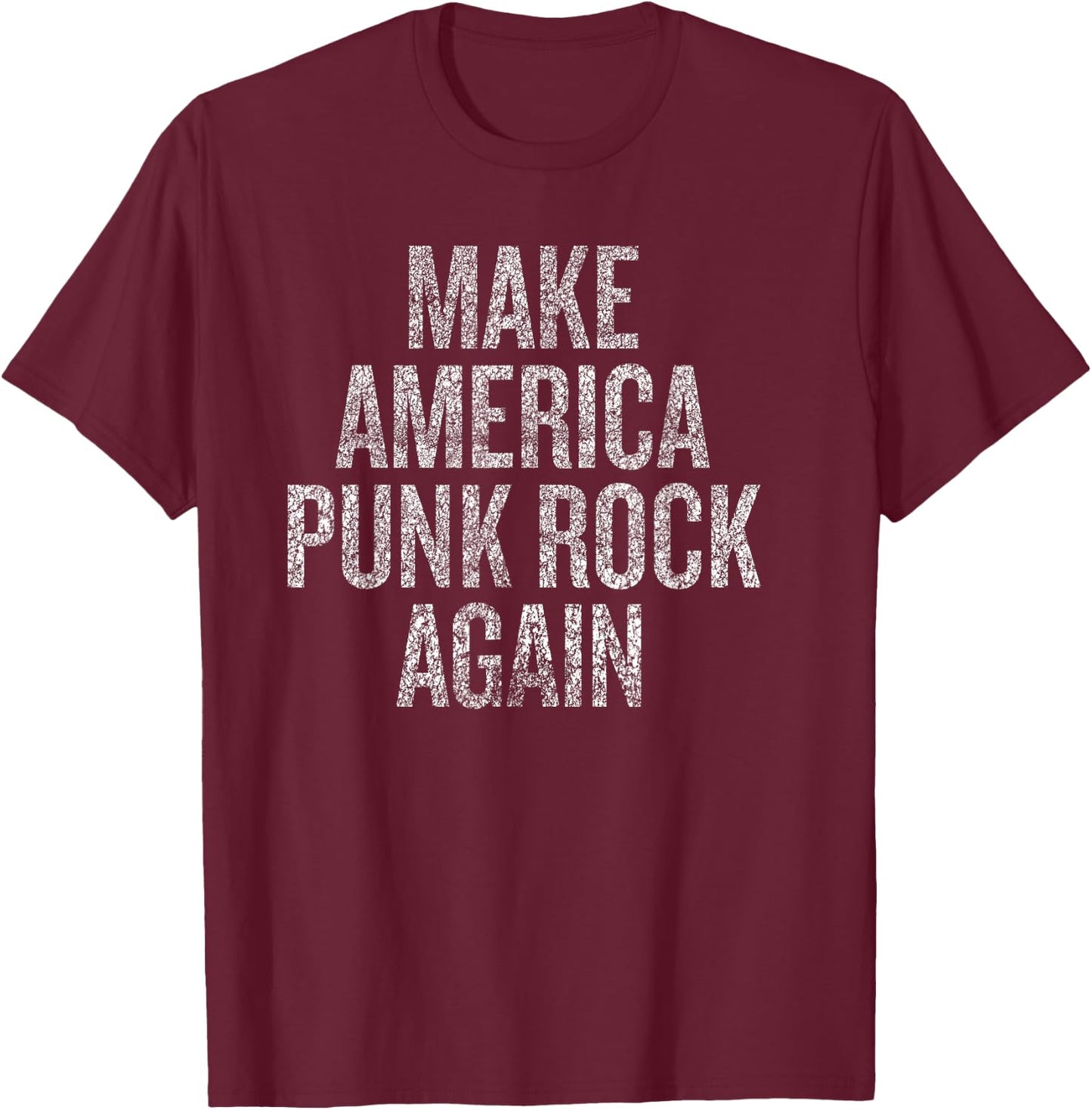 Make America Punk Rock Again Funny Political Statement T-Shirt - T-Shirt | Maroon