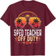 SPED Teacher Off Duty Summer Sunglasses Retro Vacation T-Shirt - T-Shirt | Maroon