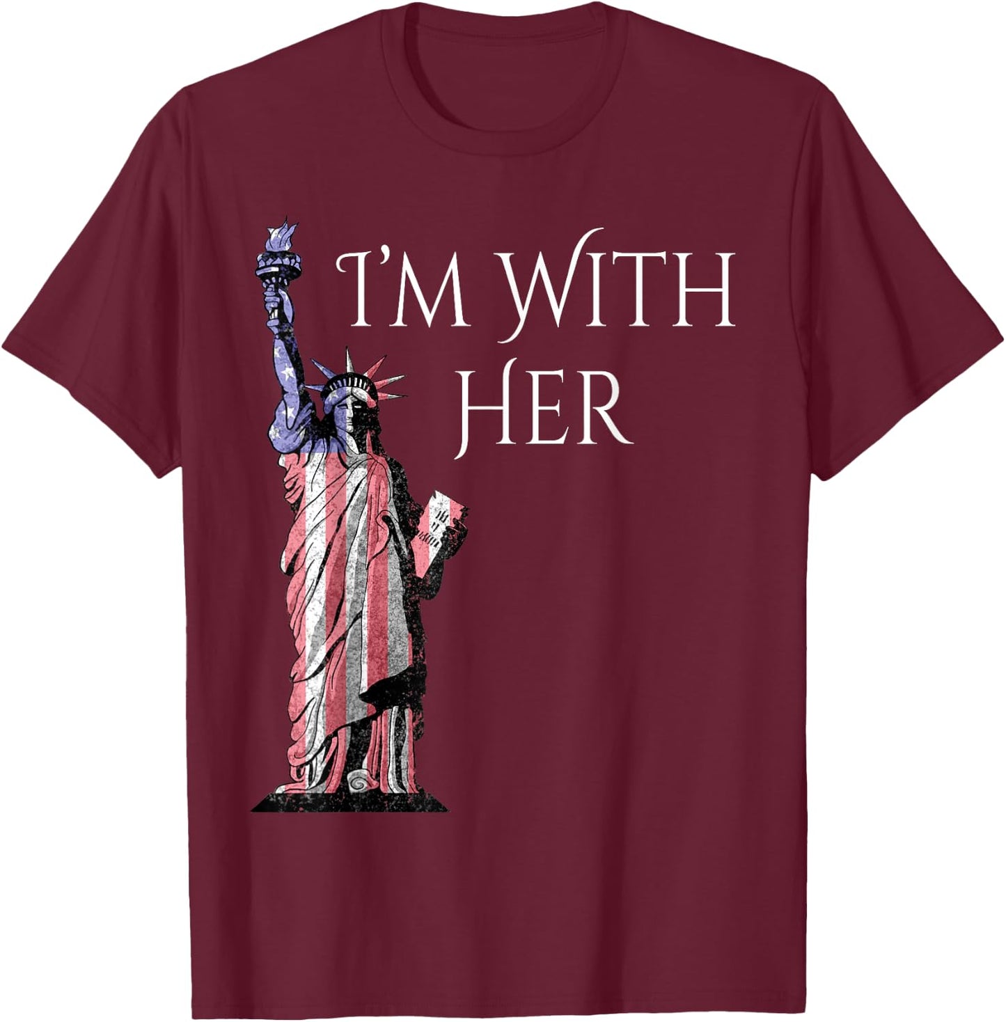 Statue Of Liberty Patriotic I am With Her Women Kids Men T-Shirt - T-Shirt | Maroon