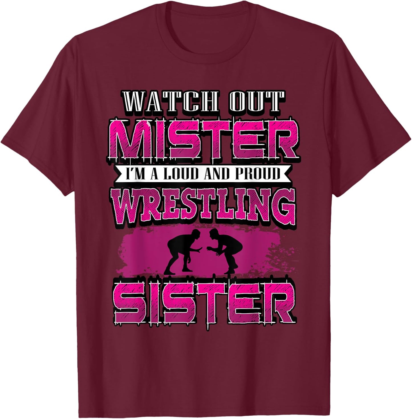 Watch Out Mister Wrestling Sister Girls Big Sis Shirt T-Shirt - T-Shirt | Maroon