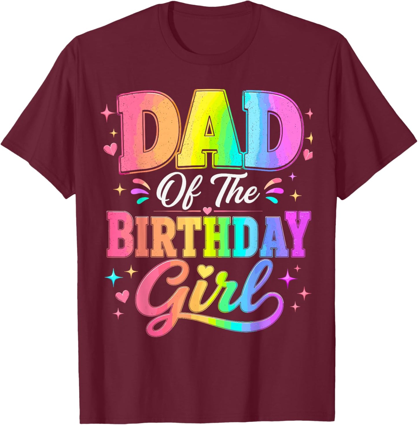 Dad of The Birthday Girl Matching Family Party T-Shirt - T-Shirt | Maroon
