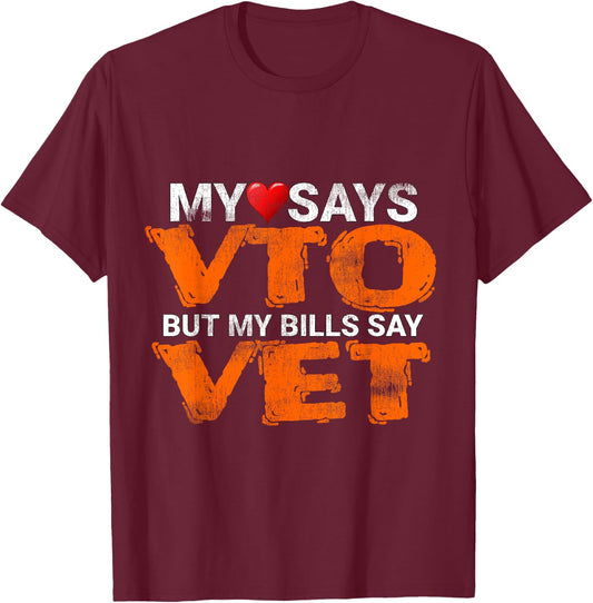 Heart Says VTO But My Bills Say VET Coworker Employee T-Shirt - T-Shirt | Maroon