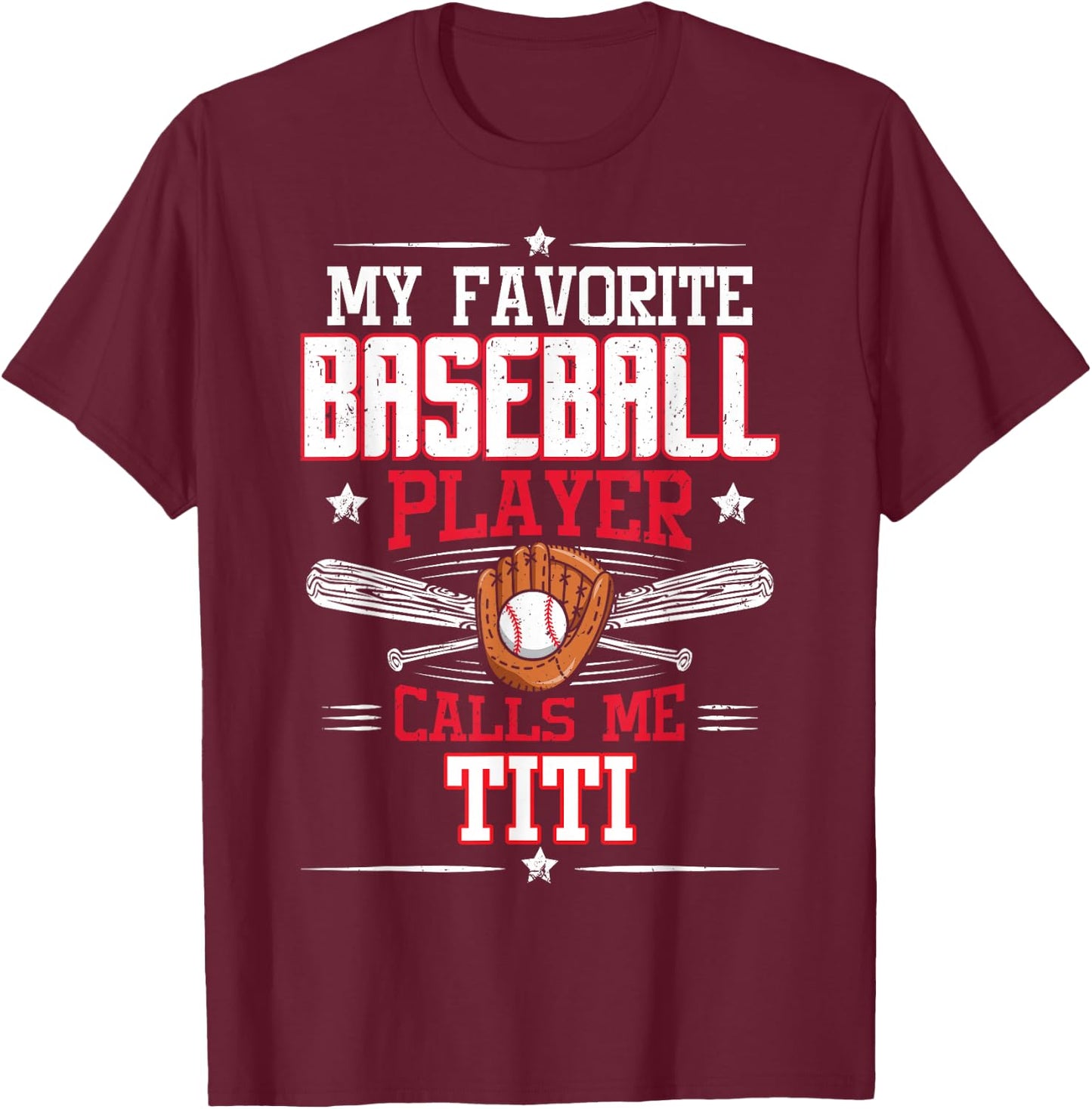 My Favorite Baseball Player Calls Me Titi T-Shirt - T-Shirt | Maroon