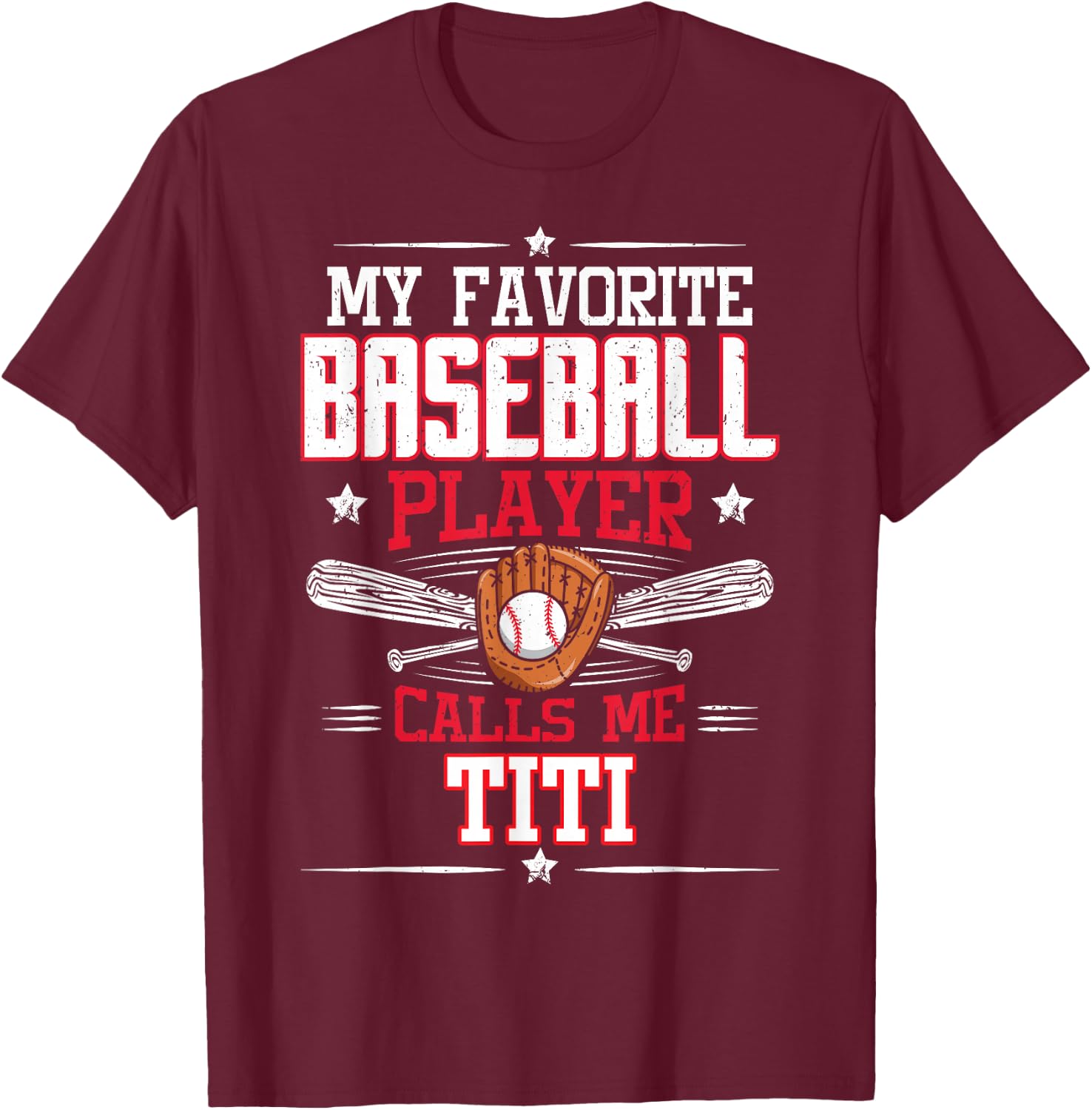 My Favorite Baseball Player Calls Me Titi T-Shirt - T-Shirt | Maroon