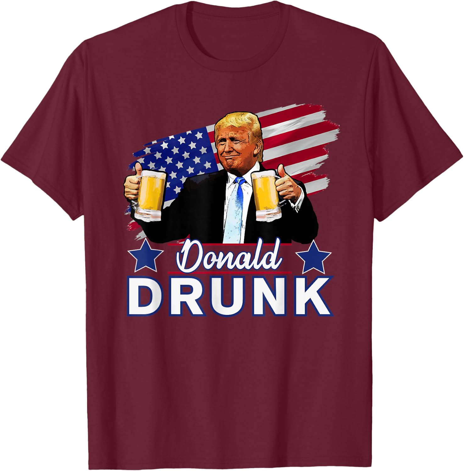 Donald Drunk - Trump 4th of July Funny Drinking Presidents T-Shirt - T-Shirt | Maroon