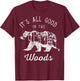 It's All Good In The Woods Forest Bear Vintage T-Shirt - T-Shirt | Maroon