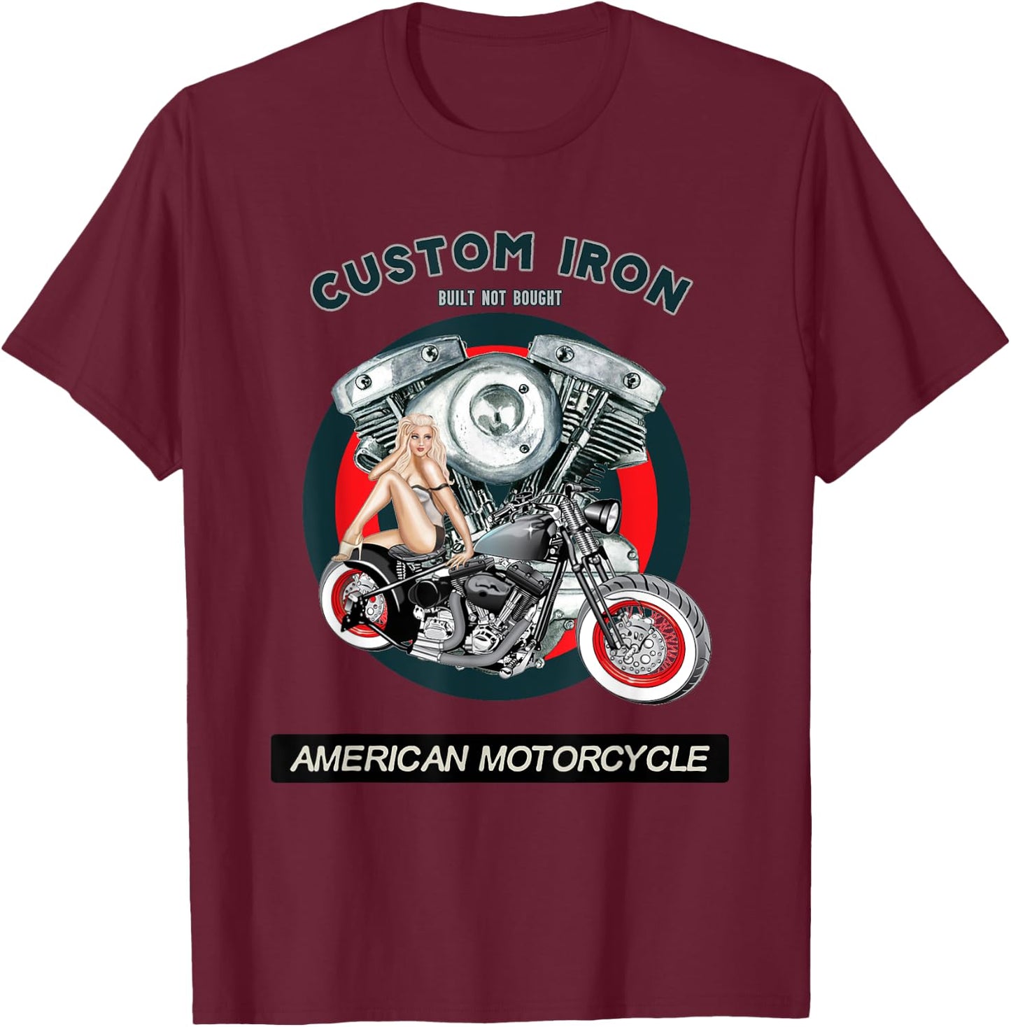 Built Not Bought Custom Iron Motorcycle Bobber VTwin PinUp T-Shirt - T-Shirt | Maroon