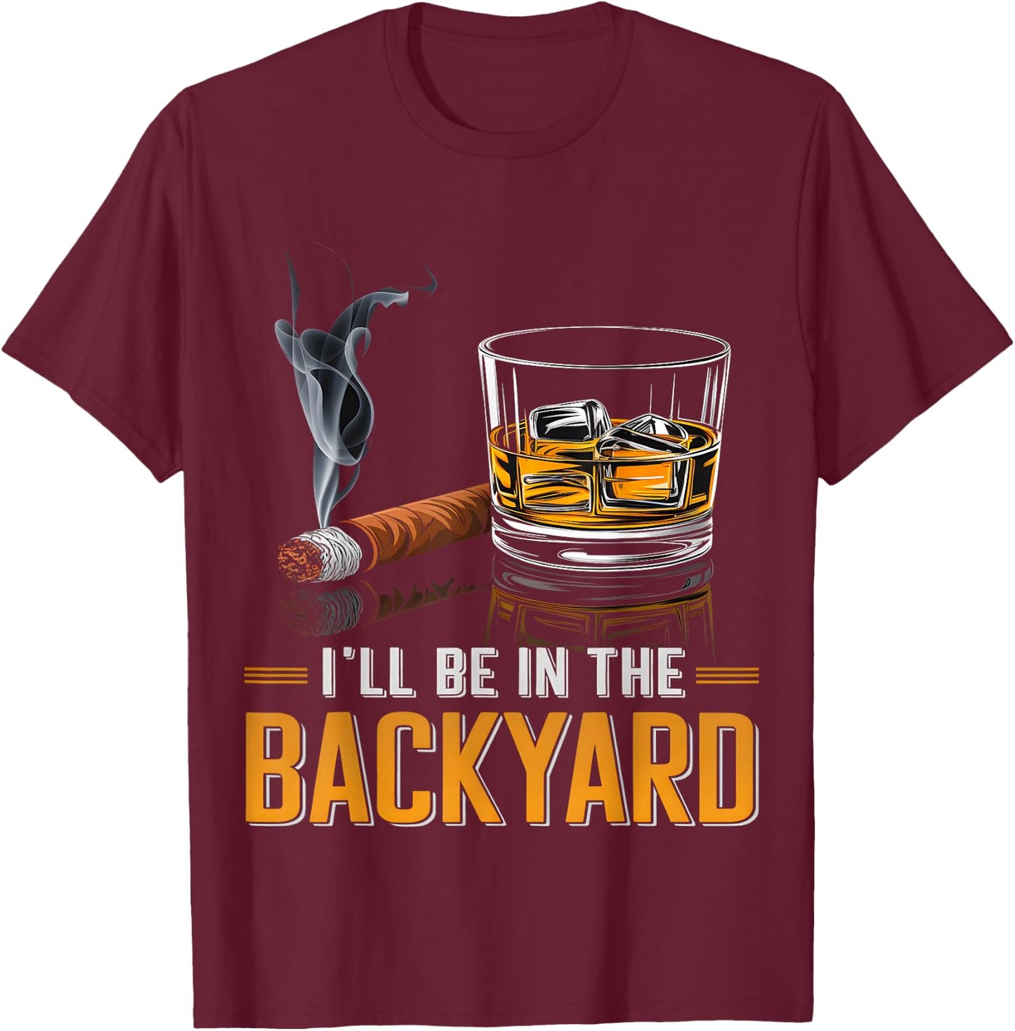 I'll Be in the Backyard T-Shirt - T-Shirt | Maroon