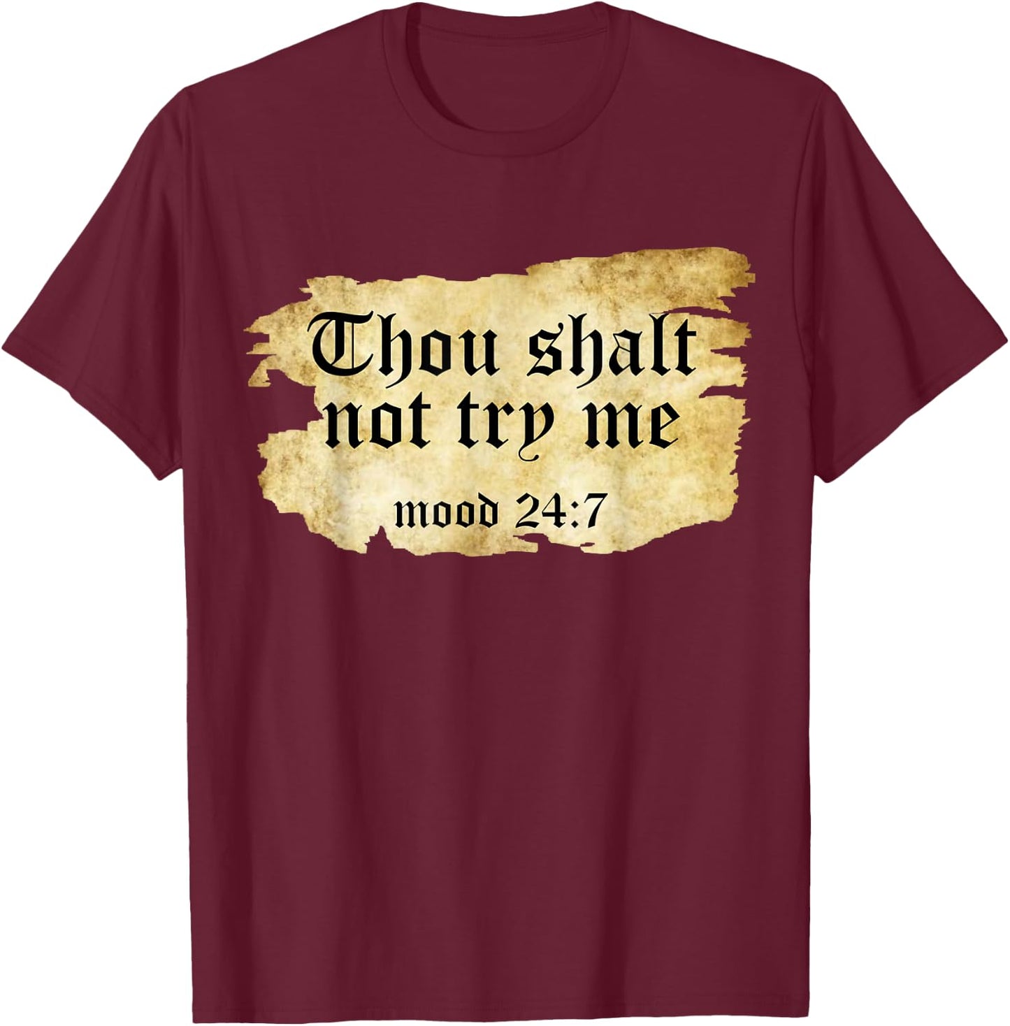 Thou Shall Not Try Me Mood 24 7 Funny Ripped Script Vintage T-Shirt - T-Shirt | Maroon