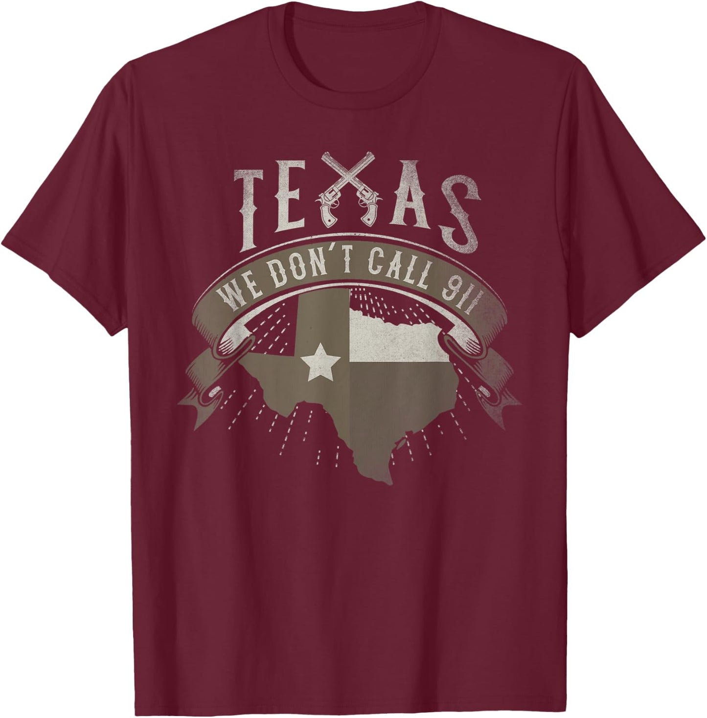 We Don't Call 911 Texas State Image T-Shirt - T-Shirt | Maroon