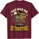 You Had Me At Thrifting T-Shirt - T-Shirt | Maroon