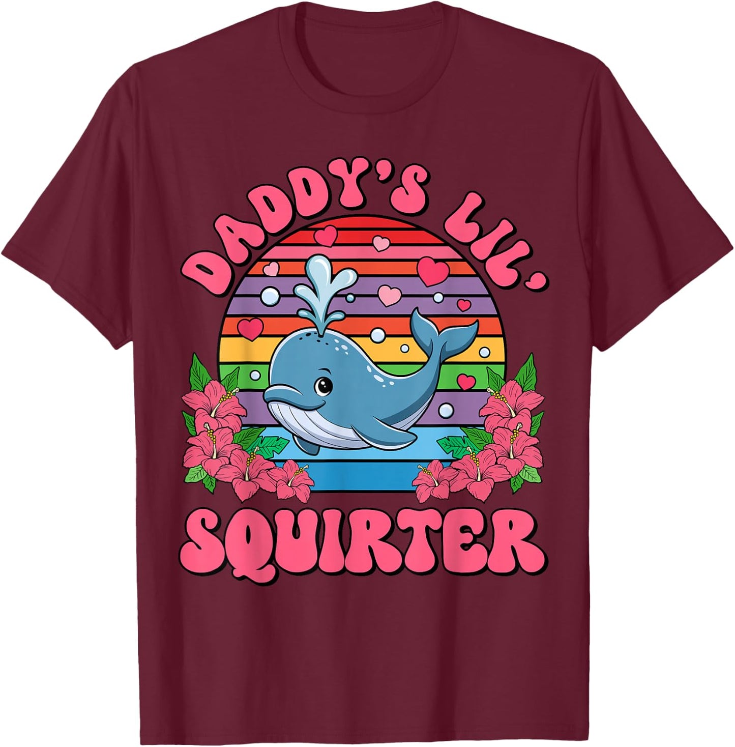 Inappropriate Funny Daddy's Lil Squirter Embarrassing Women T-Shirt - T-Shirt | Maroon