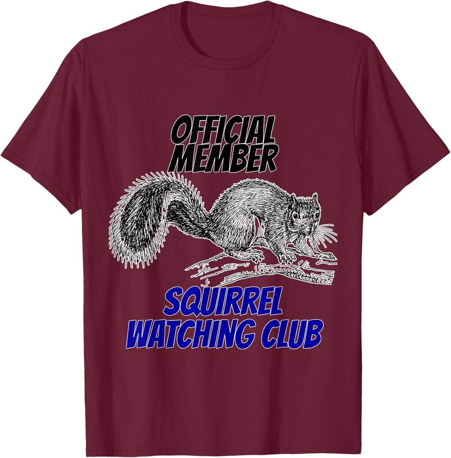 Squirrel Watching Club Official Member T-Shirt - T-Shirt | Maroon