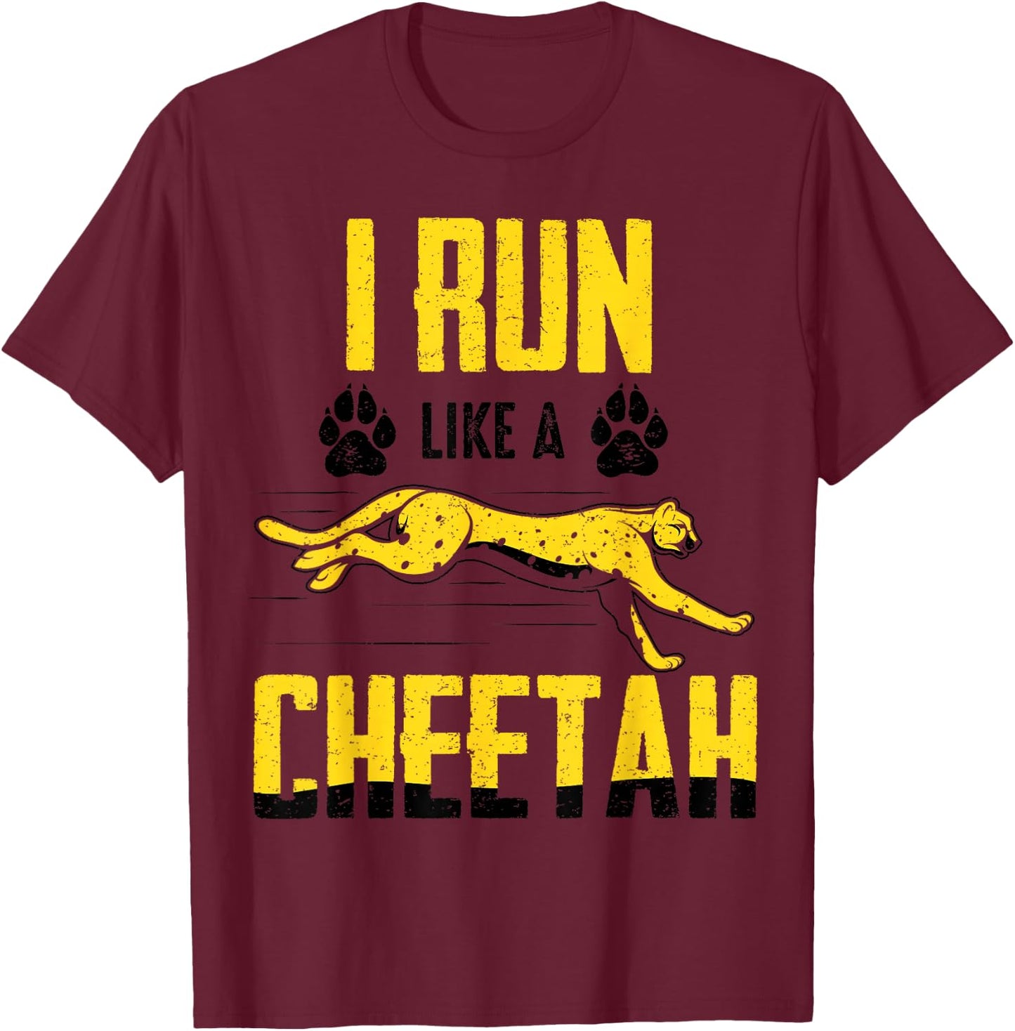 I Run Like A Cheetah Fast Running Animal Lover Funny Quote T-Shirt - T-Shirt | Maroon