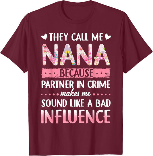 They Call Me Nana Because Partner in Crime T-Shirt - T-Shirt | Maroon