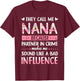 They Call Me Nana Because Partner in Crime T-Shirt - T-Shirt | Maroon