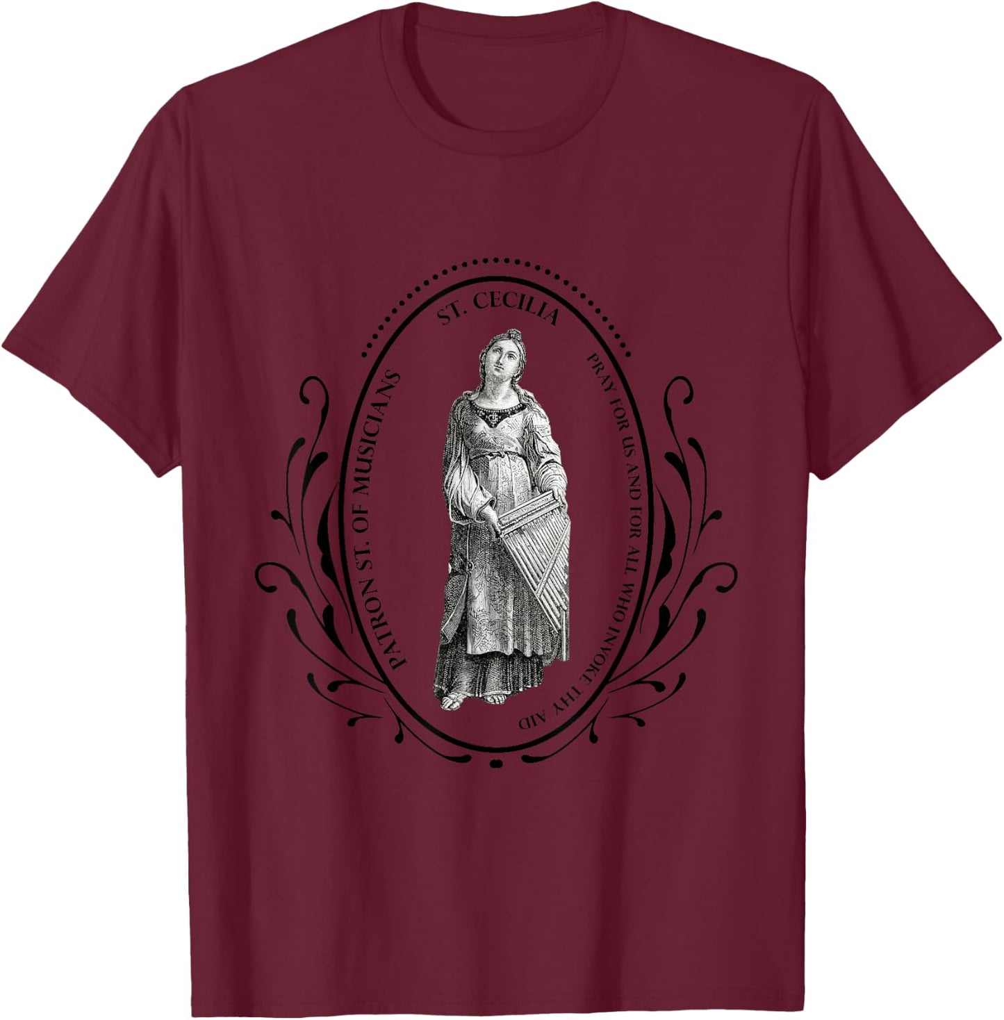 Saint Cecilia Patron Saint of Musicians Pray For Us T-Shirt - T-Shirt | Maroon
