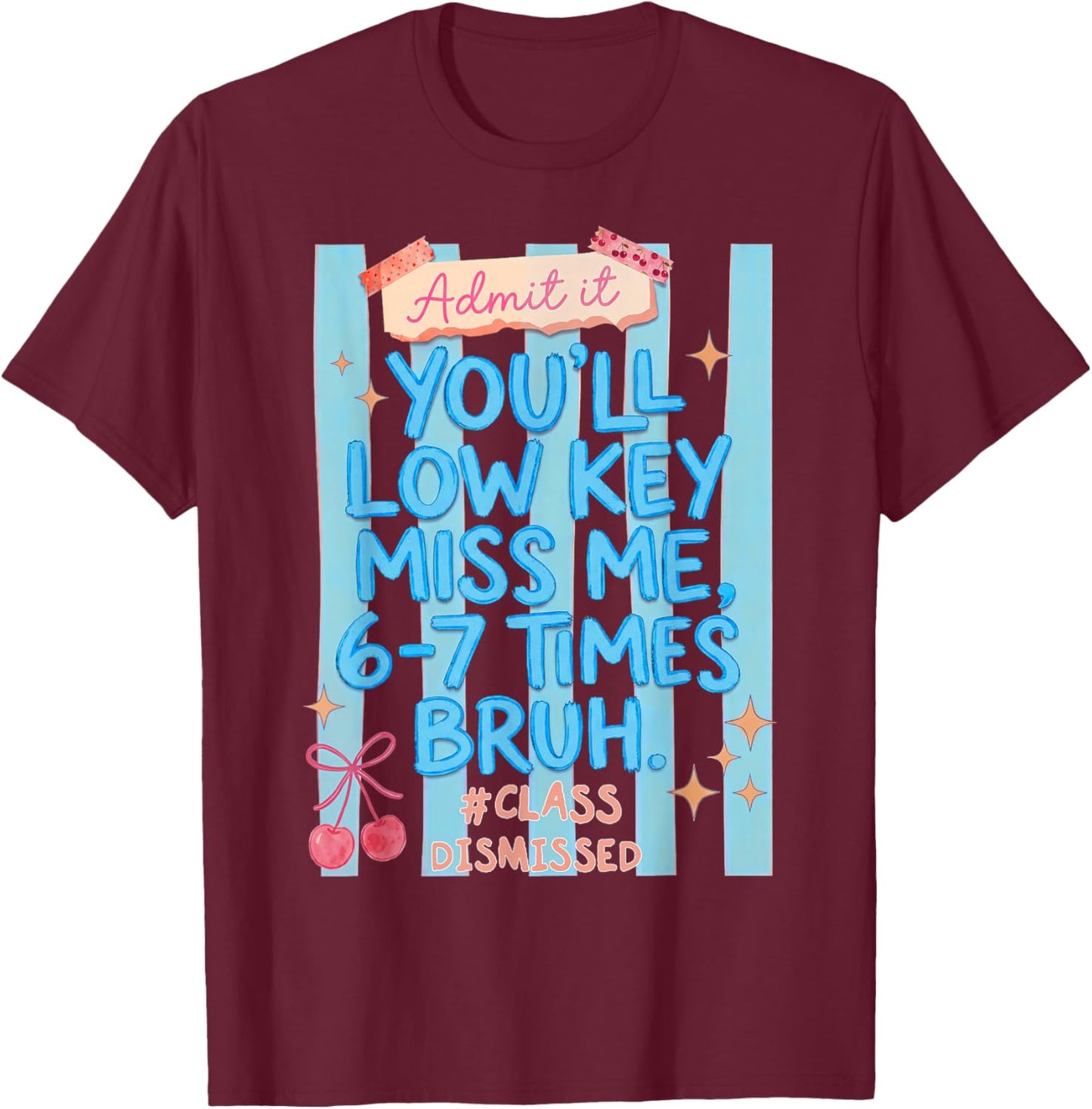 Admit It Youll Miss Me 67 Times Gift Women Kid T-Shirt - T-Shirt | Maroon