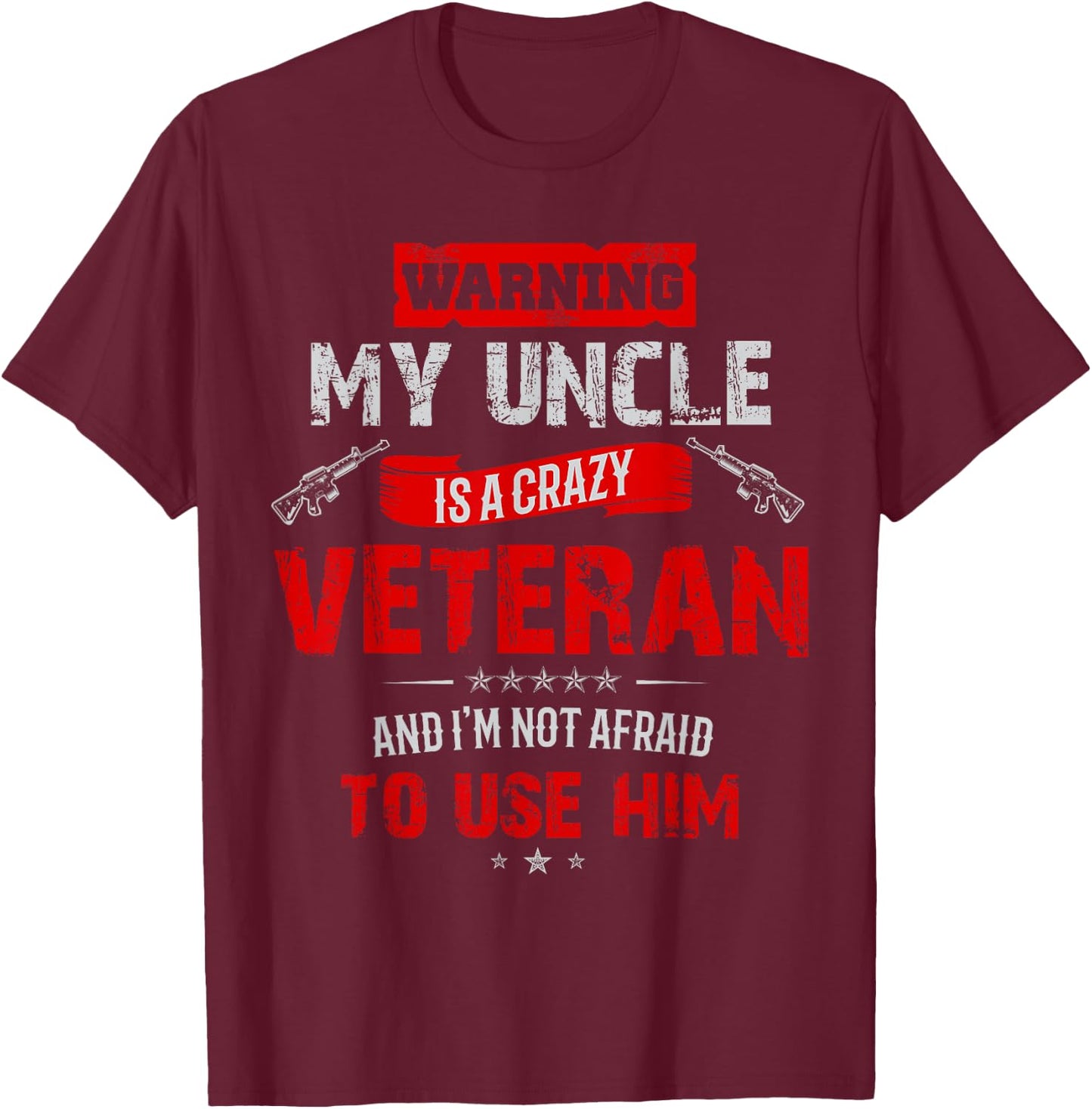 "Warning: My Uncle Is A Crazy Veteran" Veterans Day T-Shirt - T-Shirt | Maroon