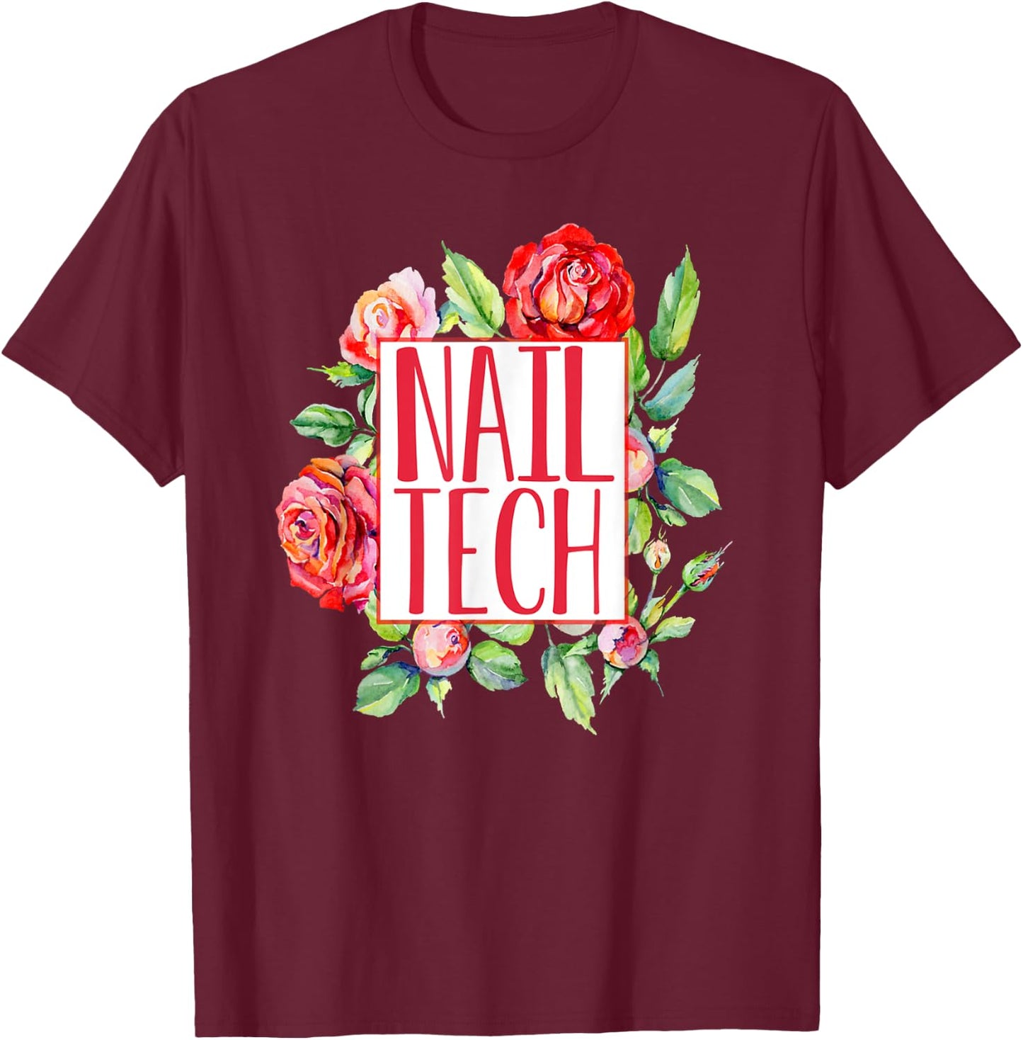 Cute Nail Tech Floral Roses Nail Technician Shirt Gift T-Shirt - T-Shirt | Maroon