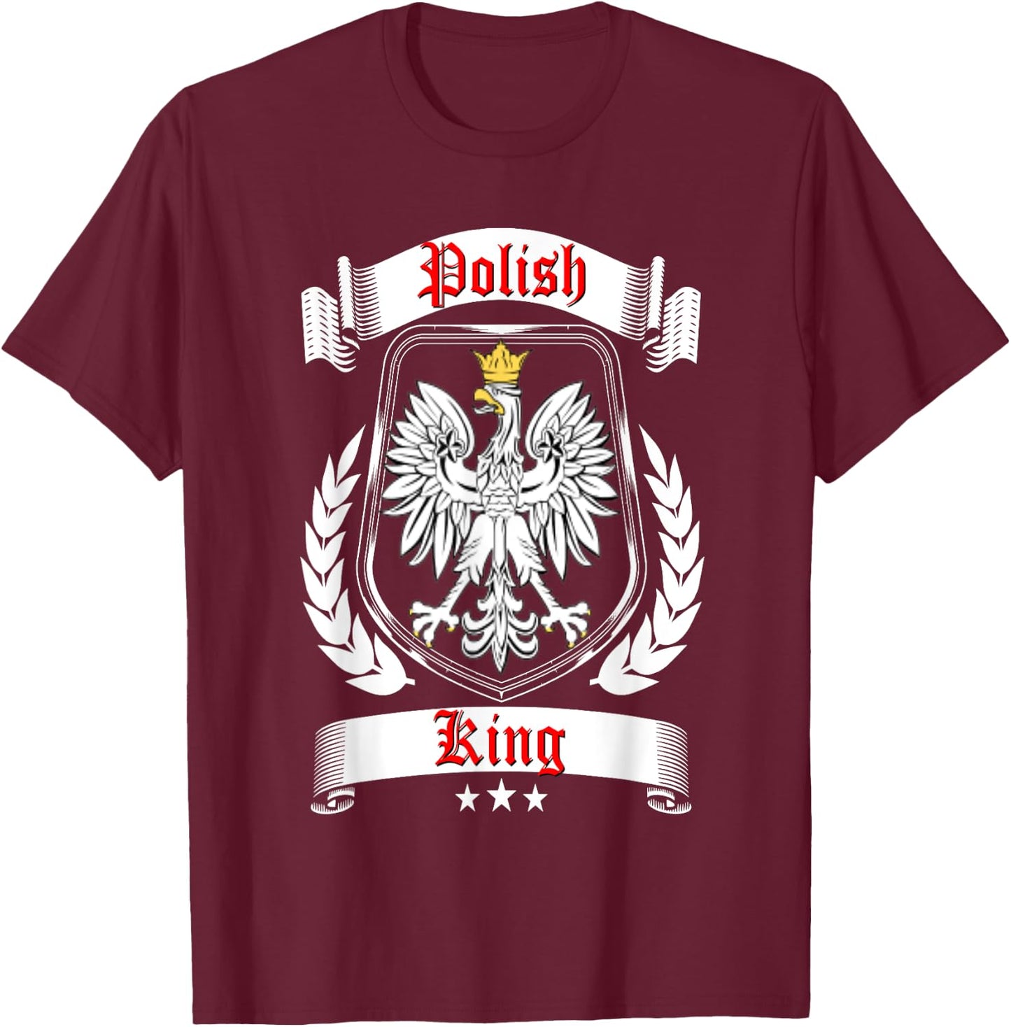 Polish King Shirt Poland Falcon Dyngus Day Dad Father Daddy T-Shirt - T-Shirt | Maroon