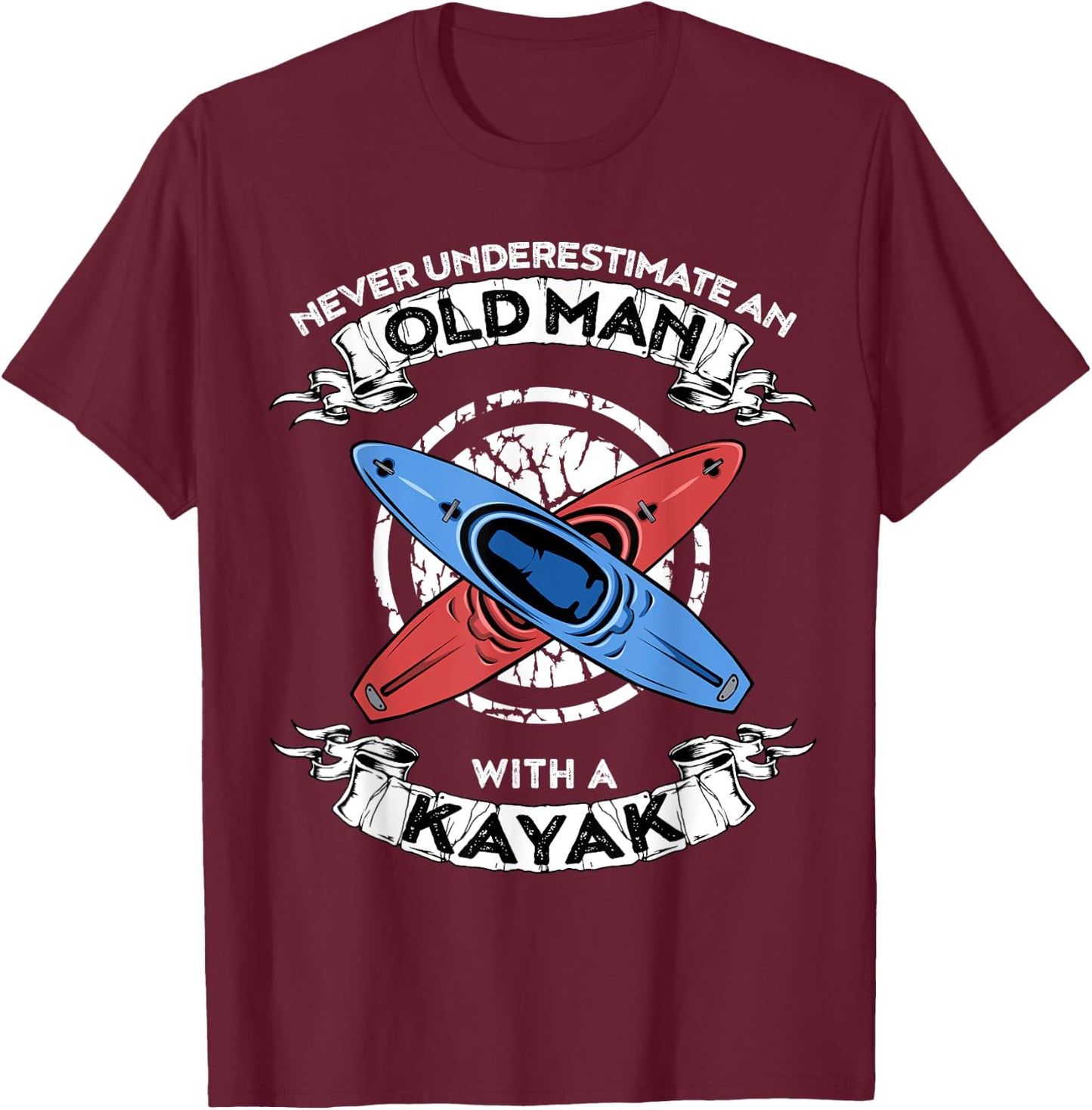 Never underestimate an old man with a kayak T-Shirt - T-Shirt | Maroon