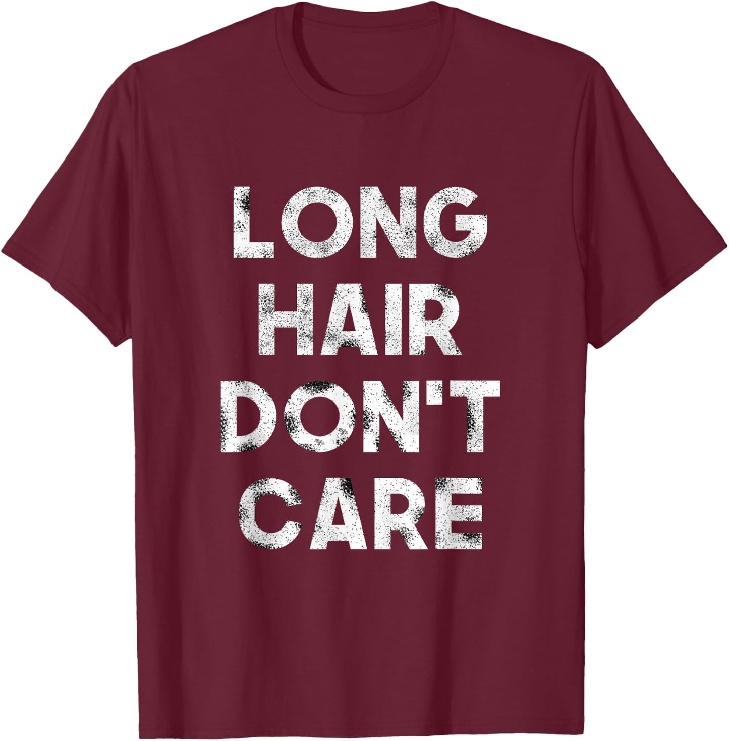 Long Hair Don't Care Shirt Birthday Gift T-Shirt - T-Shirt | Maroon