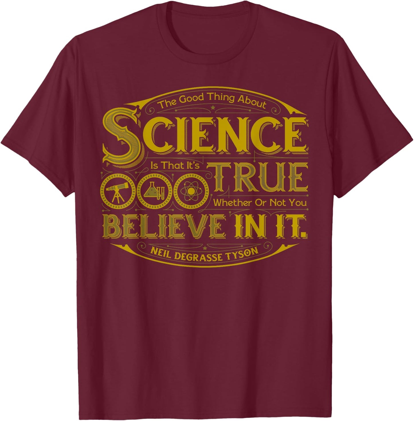Neil deGrasse Tyson The Good Thing About Science... T-Shirt - T-Shirt | Maroon