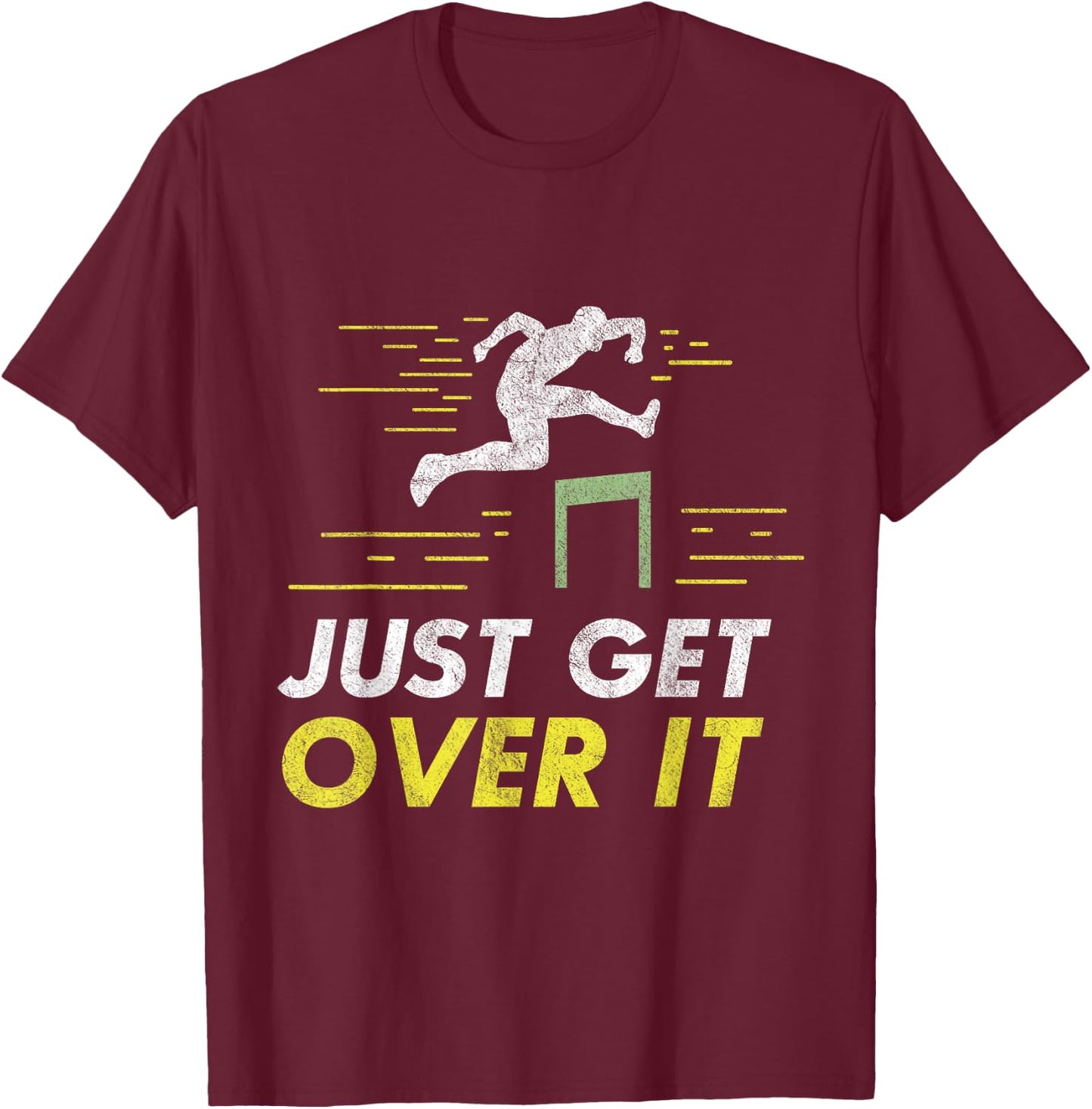 Just Get Over It Hurdle Running Hurdler Gift T-Shirt - T-Shirt | Maroon