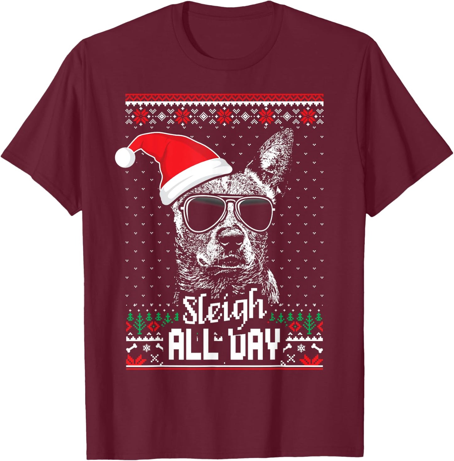 Sleigh all Day Funny Australian Cattle Dog Christmas T-Shirt - T-Shirt | Maroon