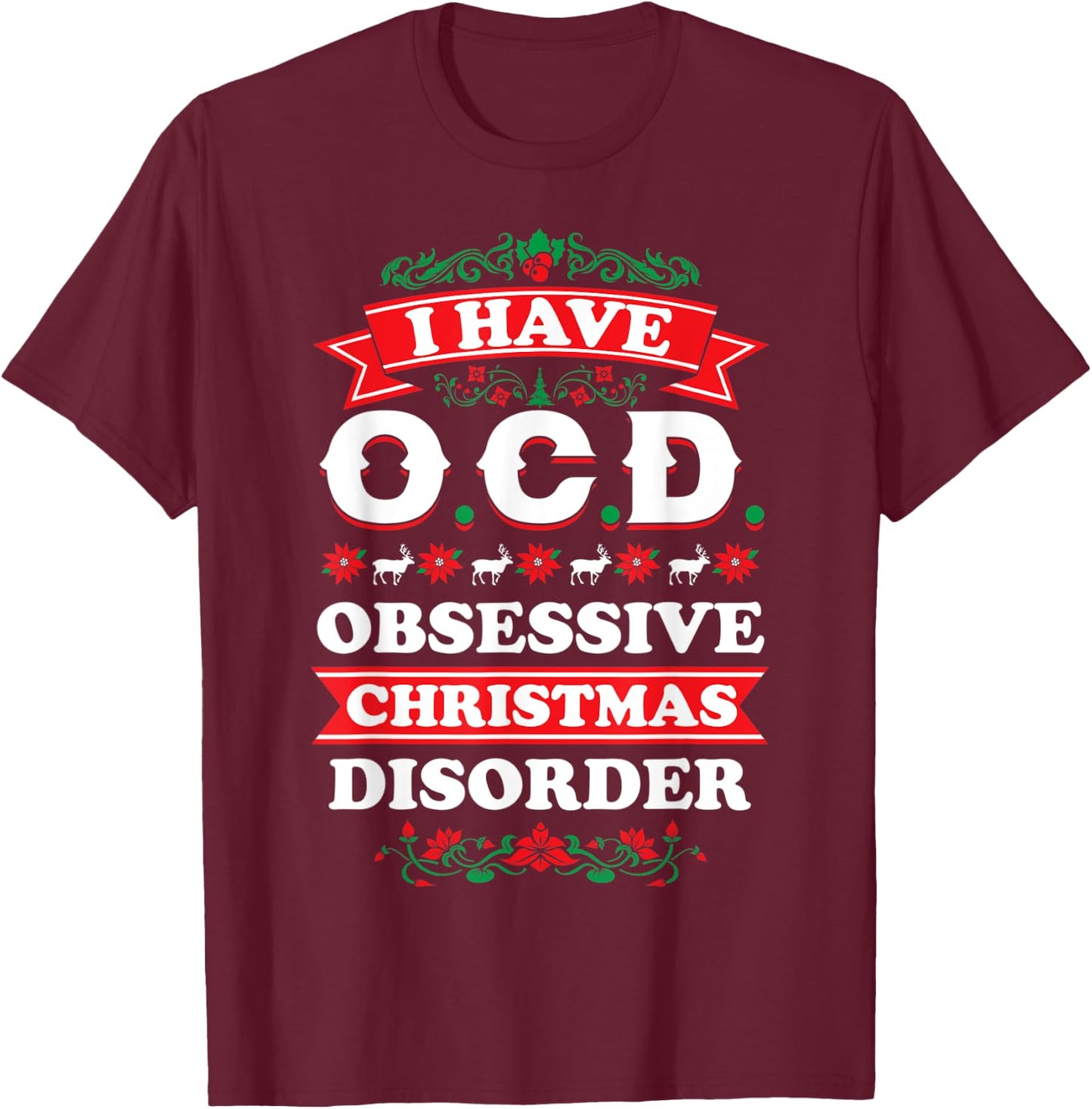 I Have OCD Obsessive Christmas Disorder | XMas T-Shirt - T-Shirt | Maroon