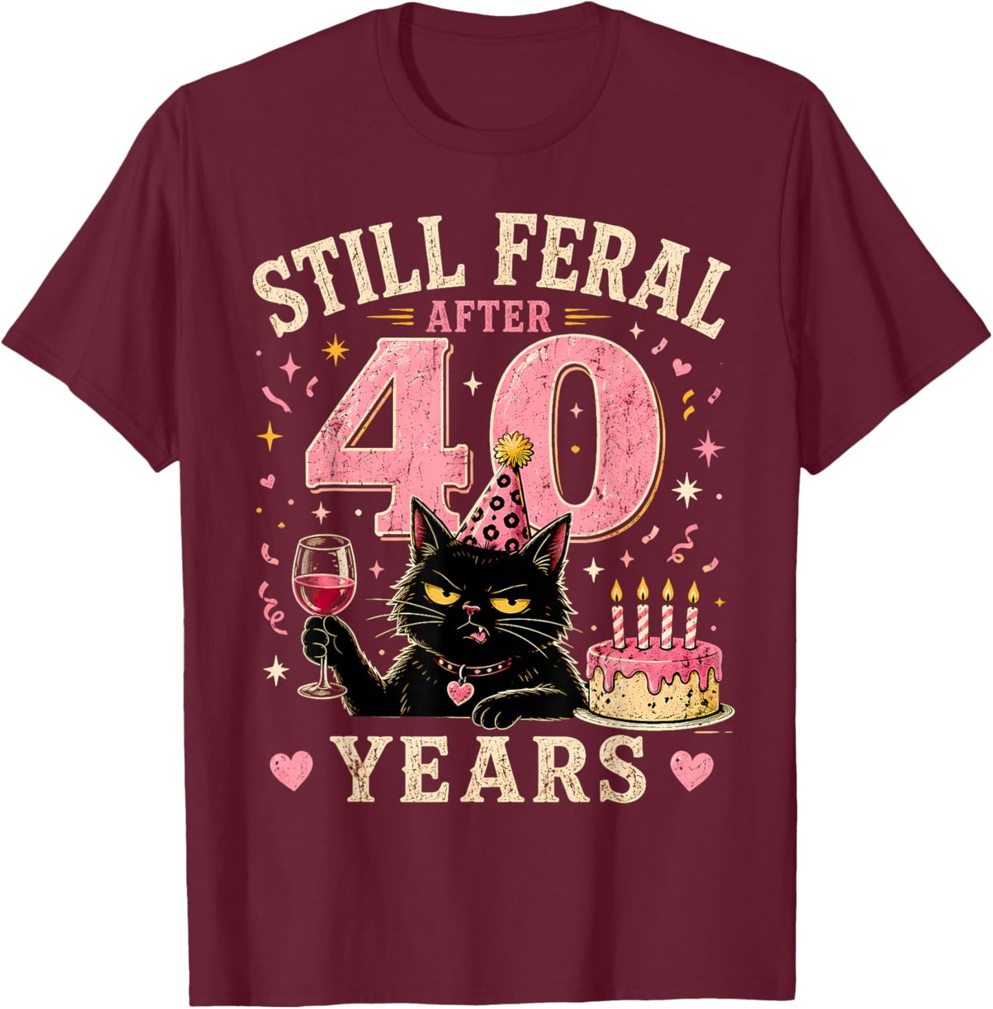 Still Feral After 40 Years Funny Cat 40th Birthday T-Shirt - T-Shirt | Maroon