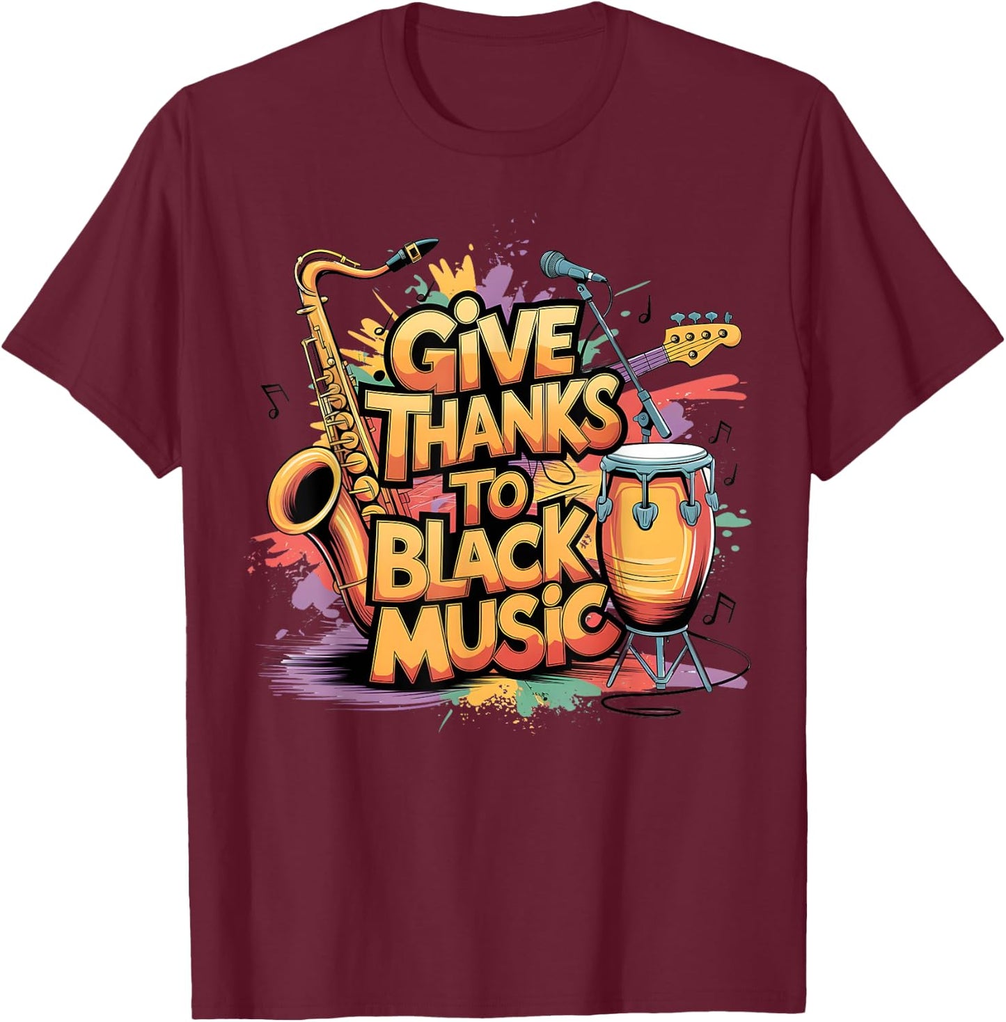 Give Thanks to Black Music - Celebrate African American Art T-Shirt - T-Shirt | Maroon