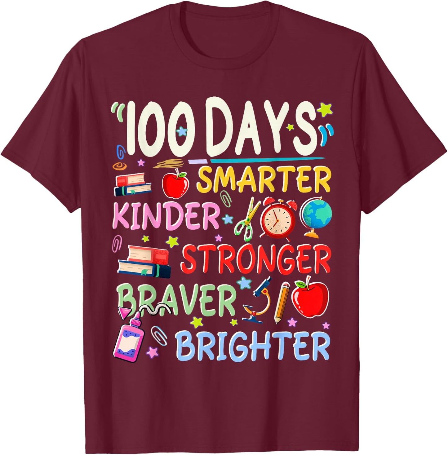 100 Days of School Smarter Kinder Stronger Brighter Teacher T-Shirt - T-Shirt | Maroon
