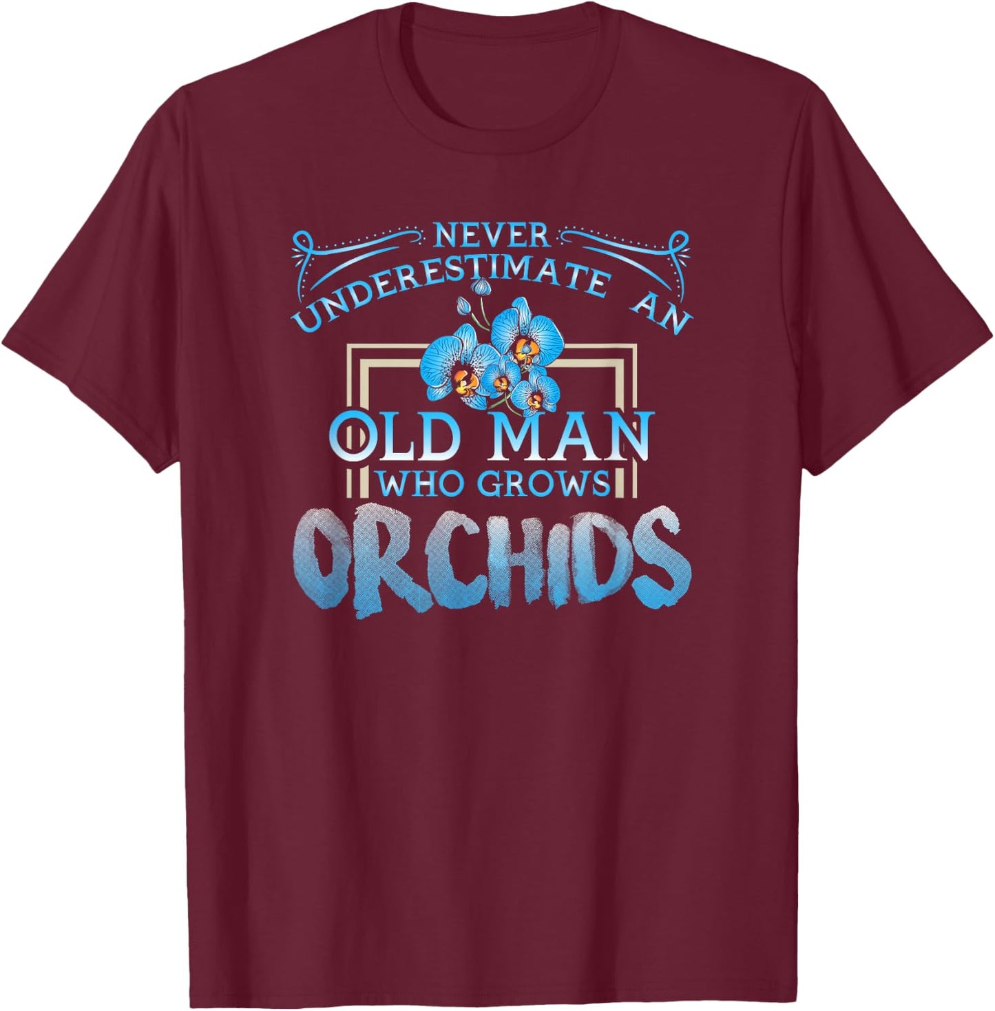 Funny Orchid Lover Dad Uncle Gift Fathers Day T-Shirt - T-Shirt | Maroon